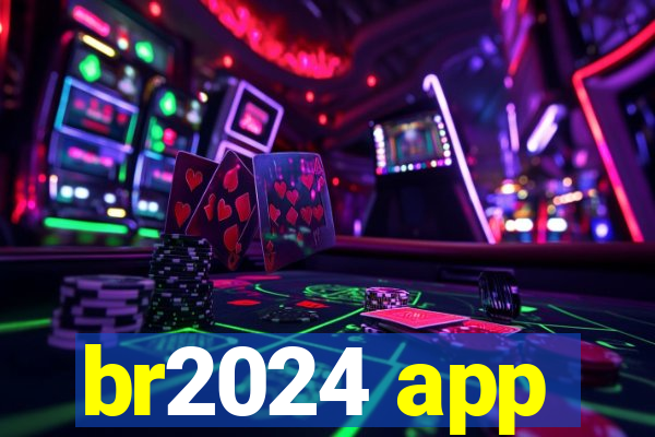 br2024 app
